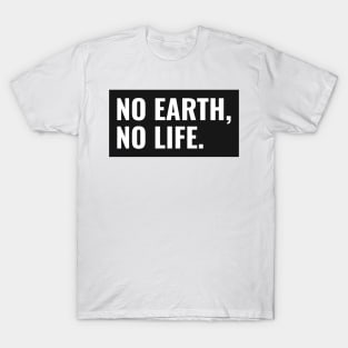 No Earth, No Life T-Shirt